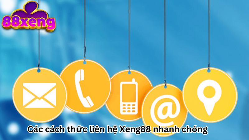 Các cách thức liên hệ Xeng88 nhanh chóng