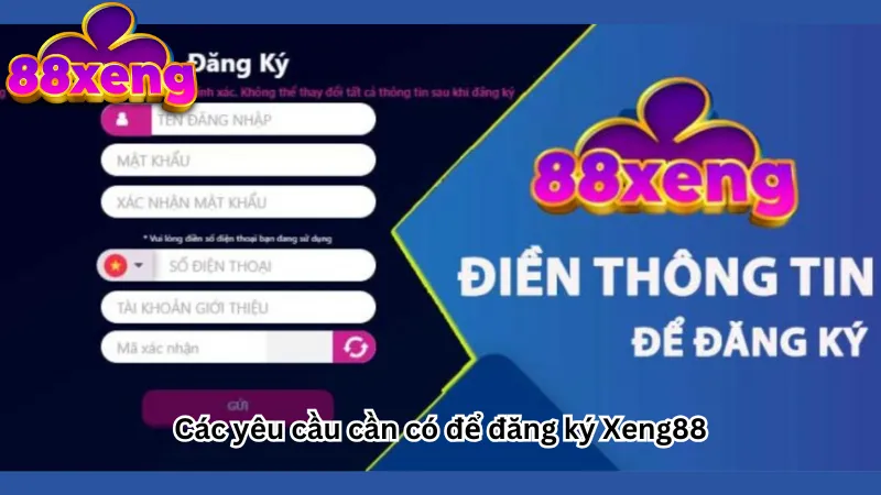 Các yêu cầu cần có để đăng ký Xeng88