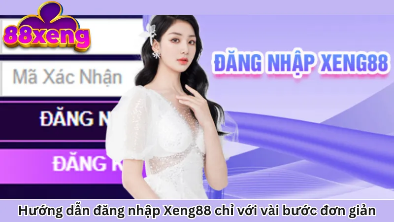 Hướng dẫn đăng nhập Xeng88 chỉ với vài bước đơn giản