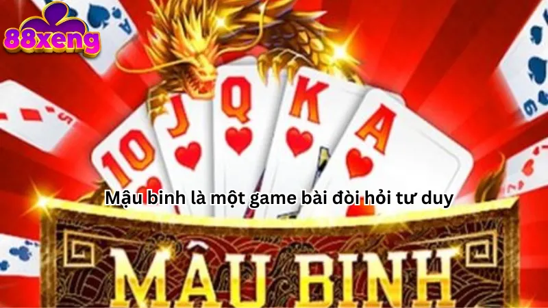 Mậu binh là một game bài đòi hỏi tư duy