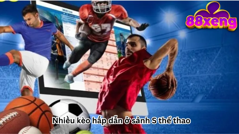 Nhiều kèo hấp dẫn ở sảnh S thể thao