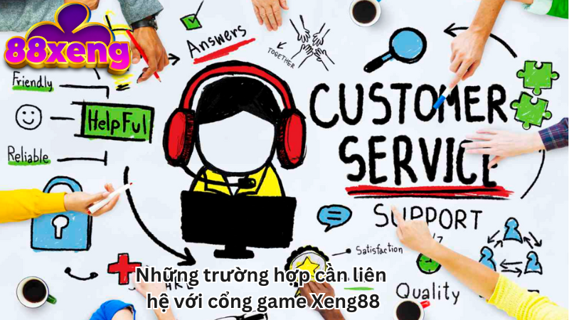 Những trường hợp cần liên hệ với cổng game Xeng88