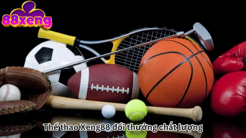 Thể thao Xeng88 đổi thưởng chất lượng