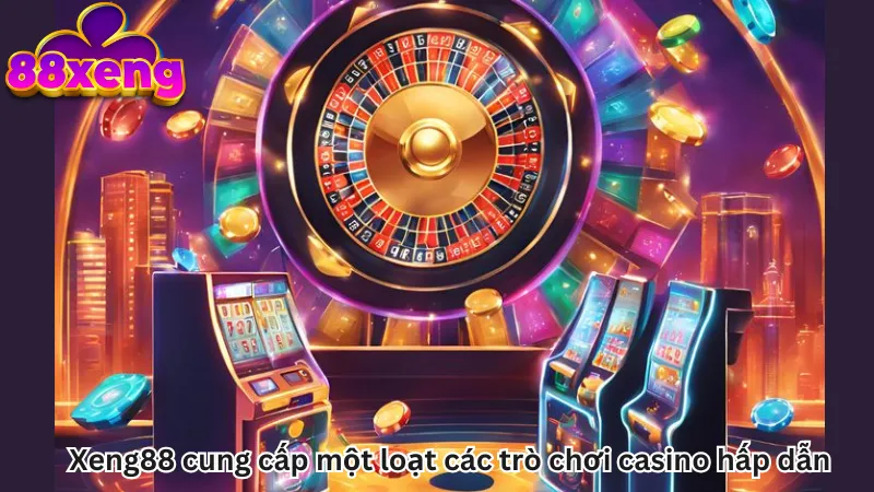 Xeng88 cung cấp một loạt các trò chơi casino hấp dẫn